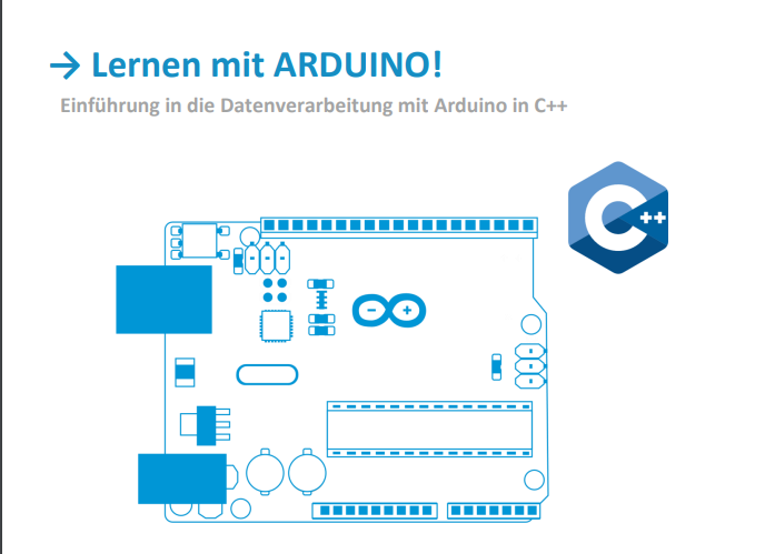 Lernen mit ARDUINO! Einführung in die Datenverarbeitung mit Arduino in C++