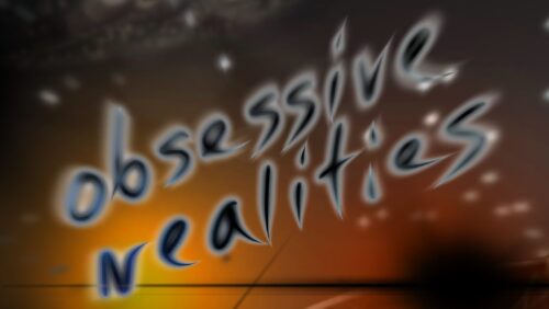 Obsessive Realities 