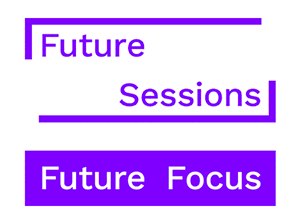 Future Sessions. Future Focus.